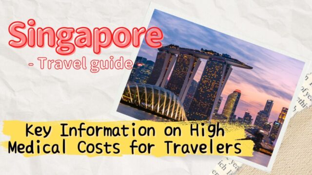 Is Insurance Necessary for Singapore Travel? Medical Cost Examples