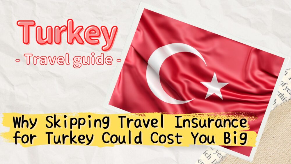 Do You Need Travel Insurance for Your Trip to Istanbul, Turkey?