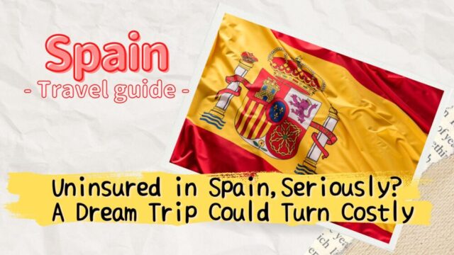 Unexpected High Medical Expenses on a Trip to Spain!? What Happens Without Insurance?